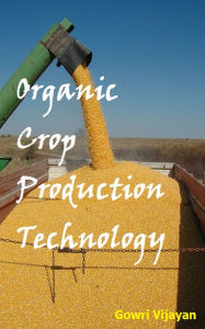 Title: Organic Crop Production Technology, Author: Gowri Vijayan