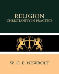 Title: Religion: Christianity in Practice, Author: W. C. E. Newbolt