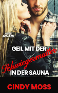 Title: Geil mit der Schwiegermutter in der Sauna, Author: Cindy Moss