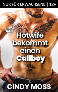 Title: Hotwife bekommt einen Callboy: Nur für Erwachsene 18+, Author: Cindy Moss