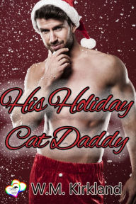 Title: His Holiday Cat Daddy, Author: W.M. Kirkland