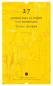 Title: 27 poemas para la noche y la madrugada, Author: César Jordán