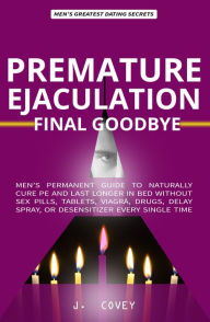 Title: Premature Ejaculation FINAL Goodbye: Permanens est scriptor Rector ut homines naturaliter Infirmos lectum est in PE & Sine diutius consistent Diripio Sex, Tabulettae, cialis, Medicamenta: Ne cuncteris RAMULUS, non Desensitizer Singulis tempus, Author: J. Covey