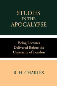 Title: Studies in the Apocalypse: Being Lectures Delivered before the University of London, Author: R. H. Charles