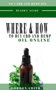 Title: Where And How To Buy CBD And Hemp Oil Online, Author: Gordon Smith