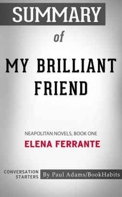 Summary Of My Brilliant Friend: Neapolitan Novels, Book One By Paul ...