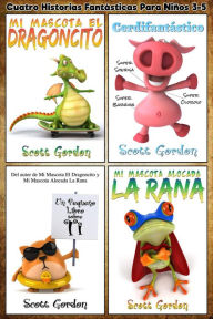 Title: Cuatro Historias Fantásticas Para Niños 3-5, Author: Scott Gordon