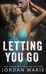 Title: Letting You Go (Stone Lake Series, #1), Author: Jordan Marie