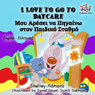 Title: I Love to Go to Daycare (English Greek Bilingual Collection), Author: Shelley Admont