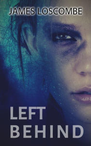 Title: Left Behind (Short Story), Author: James Loscombe