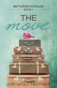 Title: The Move (Between Worlds, #1), Author: Lori Wolf-Heffner