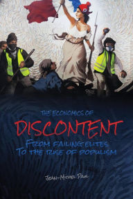 Title: The Economics of Discontent: From Failing Elites to The Rise of Populism, Author: Jean-Michel Paul