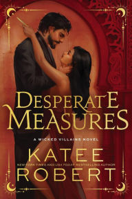 Free audio french books download Desperate Measures (Wicked Villains #1) 