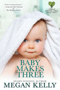 Title: Baby Makes Three (Love in Little Tree, #3), Author: Megan Kelly