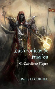 Title: Las crónicas de Hissfon - El Caballero Negro, Author: Remy Lecornec