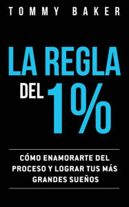 Title: La Regla del 1%, Author: Tommy Baker