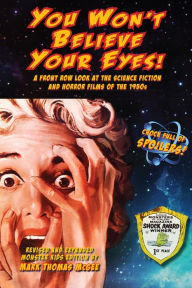 Title: You Won't Believe Your Eyes! A Front Row Look at the Science Fiction and Horror Films of the 1950s, Author: Mark Thomas McGee