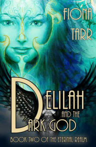 Title: Delilah and the Dark God (The Eternal Realm, #2), Author: Fiona Tarr