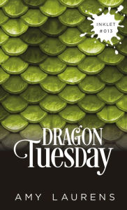 Title: Dragon Tuesday (Inklet, #13), Author: Amy Laurens