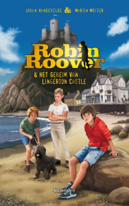 Title: Robin Roover en het geheim van Lingerton Castle, Author: Johan Vandevelde