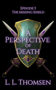 Title: A Perspective of Death (The Missing Shield, #3), Author: L L Thomsen