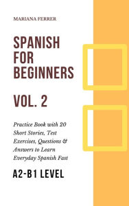 Title: Spanish for Beginners:Short Spanish Lessons to Improve Your Vocabulary Everyday Fast (Spanish Lessons for Beginners, #2), Author: Mariana Ferrer