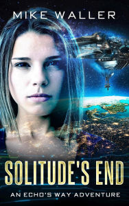 Title: Solitude's End (Echo's Way), Author: Mike Waller