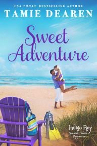 Title: Sweet Adventure (Indigo Bay Second Chance Romances, #6), Author: Tamie Dearen