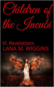 Title: Revelations (Children of the Incubi, #6), Author: Lana M. Wiggins