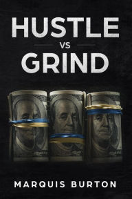 Title: Hustle VS Grind, Author: Marquis Burton