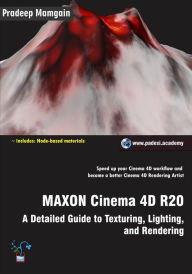 Title: MAXON Cinema 4D R20: A Detailed Guide to Texturing, Lighting, and Rendering, Author: Pradeep Mamgain