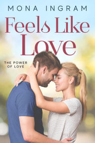 Title: Feels Like Love (The Power of Love, #8), Author: Mona Ingram