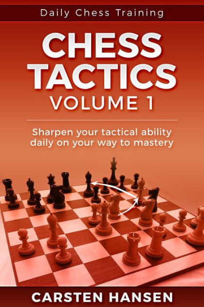 Chess Tactics - Vol 1 (Daily Chess Training, #1) by Carsten Hansen ...