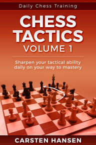 Title: Chess Tactics - Vol 1 (Daily Chess Training, #1), Author: Carsten Hansen