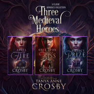Title: Three Medieval Heroes, Author: Tanya Anne Crosby