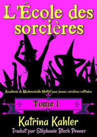 Title: L'École des sorcières (L'École des sorcières, #1), Author: Katrina Kahler