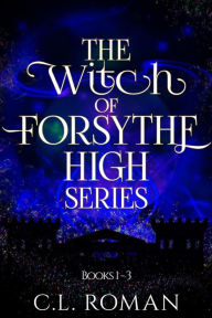 Title: The Witch of Forsythe High Collection Books 1-3, Author: C.L. Roman