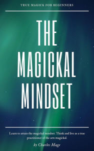 Title: The Magickal Mindset, Author: Charles Mage