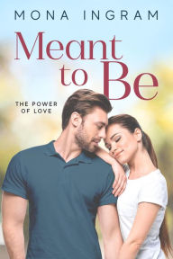 Title: Meant To Be (The Power of Love, #6), Author: Mona Ingram