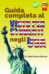 Title: Guida completa al VISTO PER STUDENTI negli USA, Author: Dr. Dipak Kumar Sharma