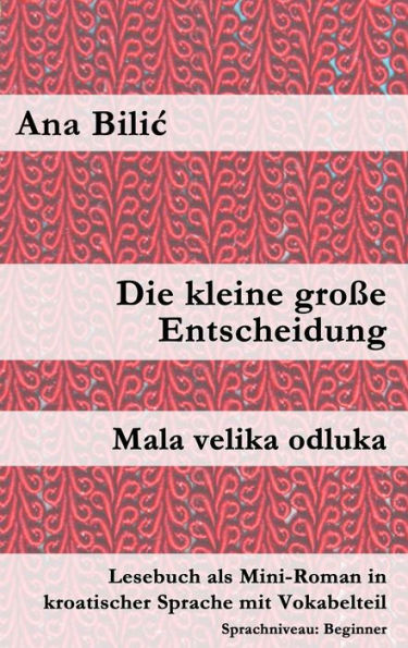 Die kleine große Entscheidung / Mala velika odluka (Kroatisch-leicht.com)
