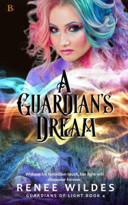 Title: A Guardian's Dream (Guardians of Light, #4), Author: Renee Wildes