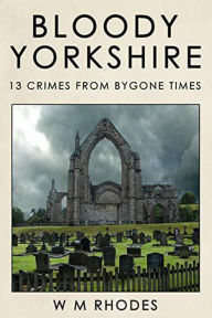 Title: Bloody Yorkshire, Author: W.M. Rhodes