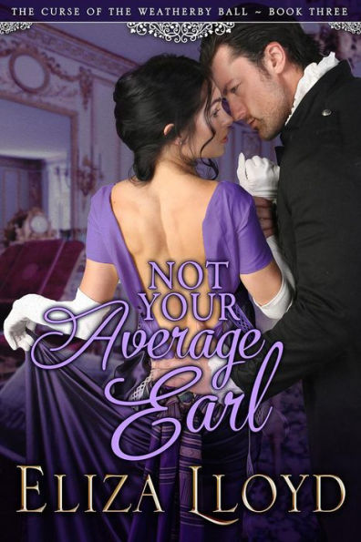 Not Your Average Earl (The Curse of the Weatherby Ball, #1)