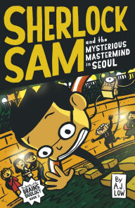 Title: Sherlock Sam and the Mysterious Mastermind in Seoul, Author: A. J. Low