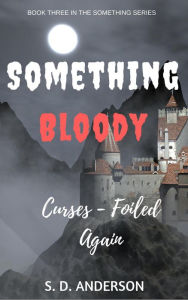 Title: Something Bloody Curses, Foiled Again (Something Series, #3), Author: S.D. Anderson