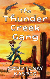 Title: The Thunder Creek Gang, Author: Courtenay Kasper