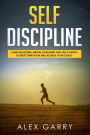 SELF DISCIPLINE Learn Willpower, Mental Toughness And Self-Control To Resist Temptation And Achieve Your Goals While Beating Procrastination. Everyday Habits You Need To Build The Success You Want.