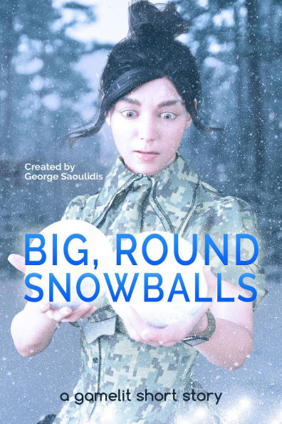 Big, Round Snowballs: A GameLit Story (Deimos Çelik)