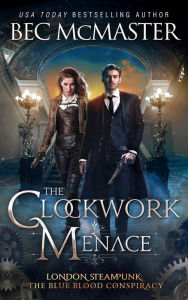 Title: The Clockwork Menace (London Steampunk, #6), Author: Bec McMaster